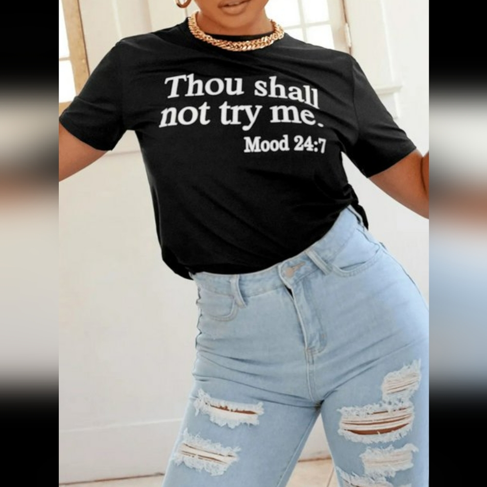 FUNNY TEES "THOU SHALL NOT TRY ME MOOD 24:7"